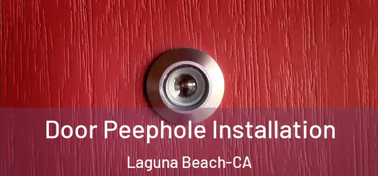  Door Peephole Installation Laguna Beach-CA