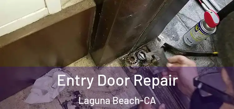 Entry Door Repair Laguna Beach-CA