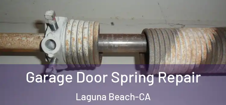 Garage Door Spring Repair Laguna Beach-CA