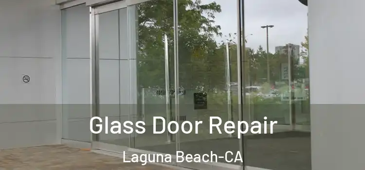  Glass Door Repair Laguna Beach-CA